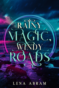 Dominions Contemporary Romantasy Series Book 1: Rainy Magic Windy Roads by Lena Abram - Book Cover